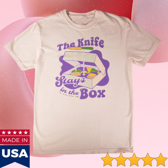 Dirty Coast Merch The Knife Stays In The Box T Shirts