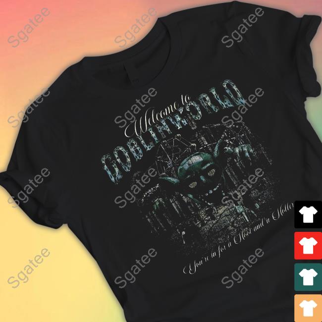 Official Goblin 420 Merch Goblinworld Welcome To Goblin World You're In For A Hoot And A Holler Sweatshirt