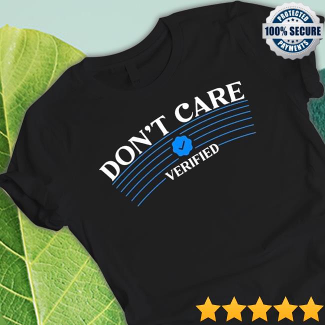Official Twitter Don’t Care Verified Shirt 2022