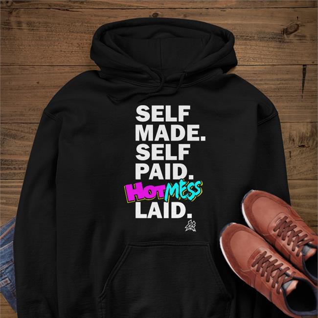 Self Made Self Paid Hot Mess Laid Shirts