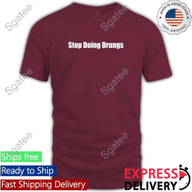 Stop Doing Drugs Sweatshirt
