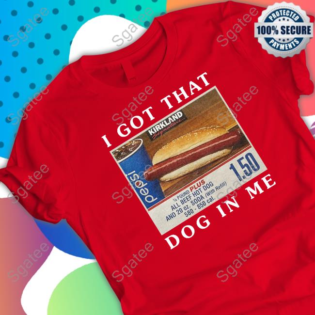 Official I Got That Hot Dog In Me Tee Shirt