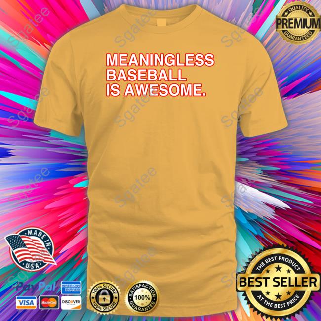 Meaningless Baseball Is Awesome Long Sleeve Tee Obvious Shirts