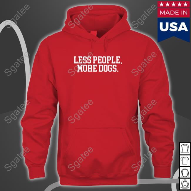Less People More Dogs New Sweatshirt