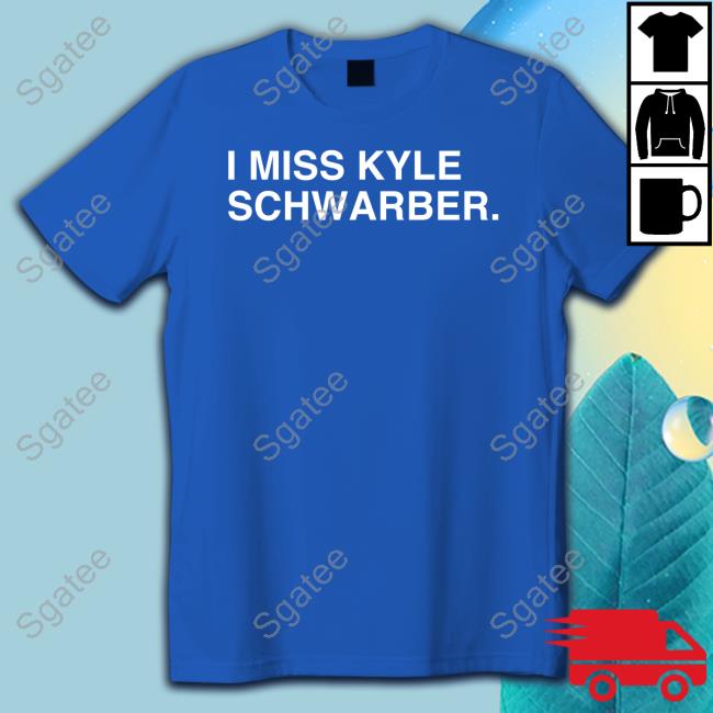 Obvious Shirts I Miss Kyle Schwarber Tee Shirt