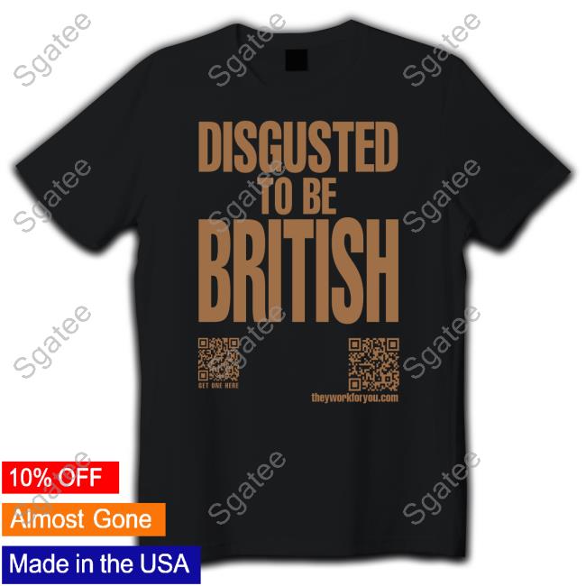 Official Katharine Hamnett Disgusted To Be British Brown Logo Hot Shirt