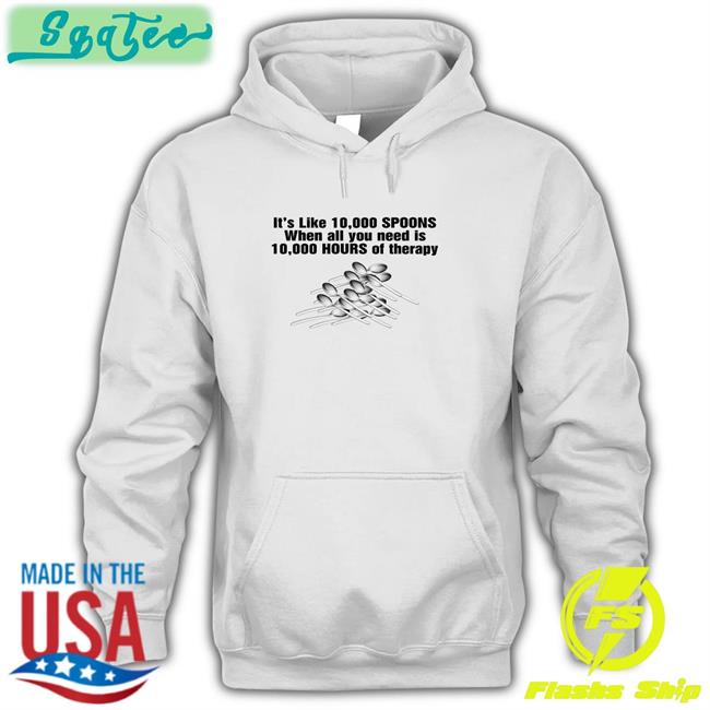 It's Like 10,000 Spoons Tee