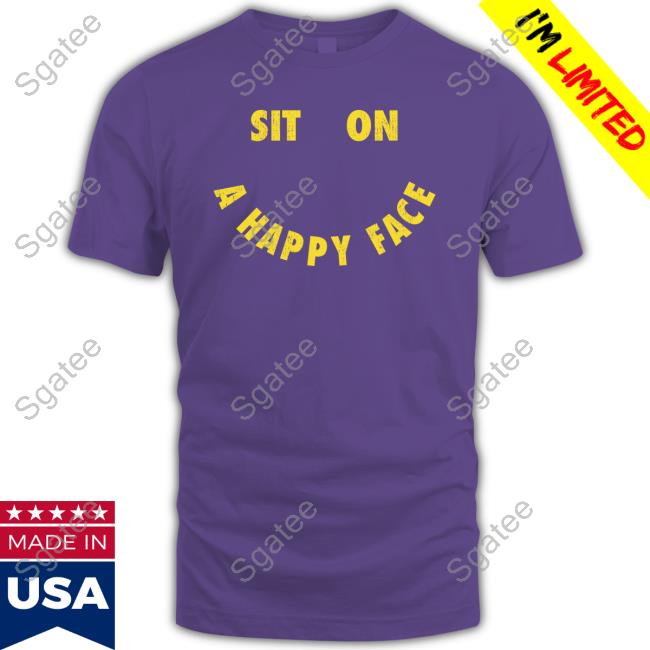 Official Sit On A Happy Face Hoodie