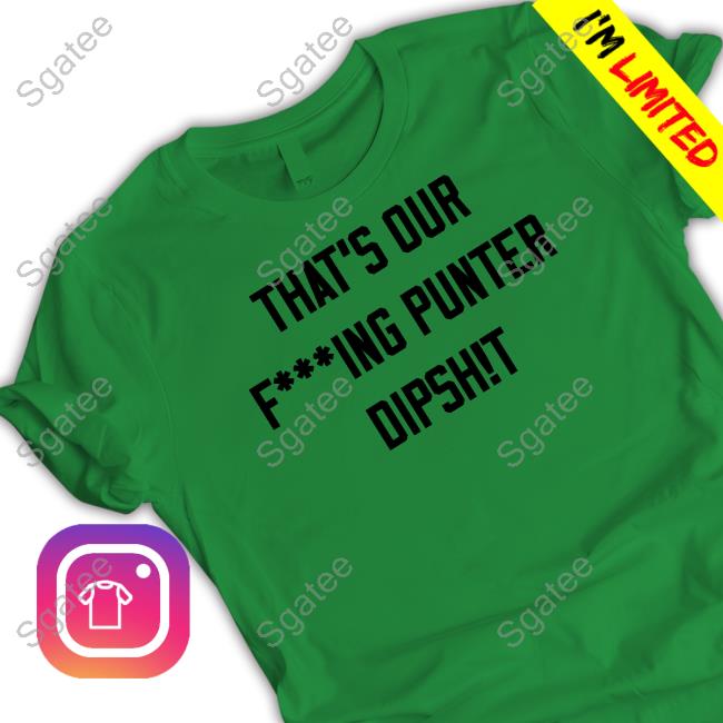 Official Ryan Stonehouse That's Our Fucking Punter Dipshit Tee