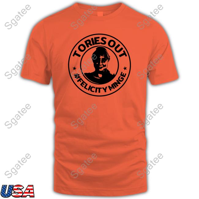 Tories Out Felicity Minge T-Shirt