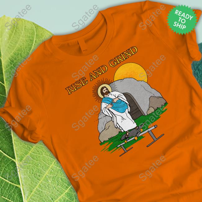 Shitheadsteve Rise And Grind Shirts