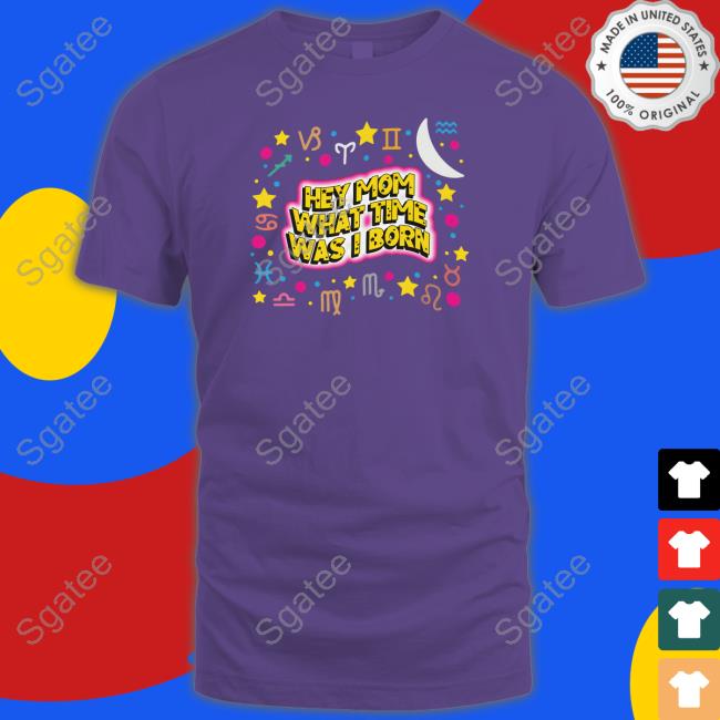 Shirts That Go Hard Hey Mom What Time Was I Born Crewneck Sweatshirt Thegoodshirts