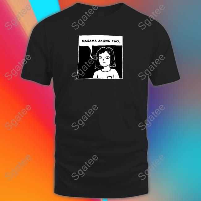 Hulyen Masama Akong Tao Shirt Official