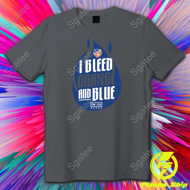 Official FC Cincinnati I Bleed Orange And Blue Tee Shirt