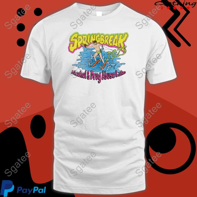 Spring Break 2023 Alcohol And Drug Abuse Lake Tee