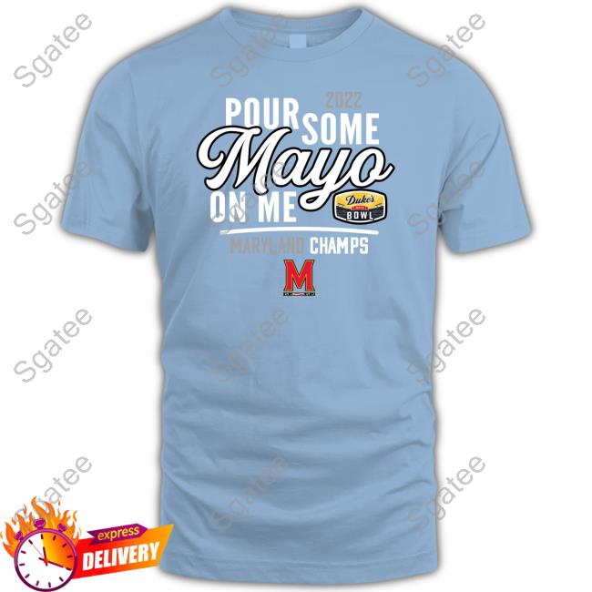 2022 Pour Some Mayo On Me Shirts