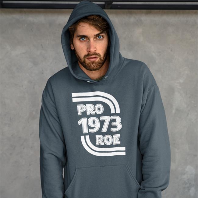 Pro 1973 Roe Sweatshirts Biden