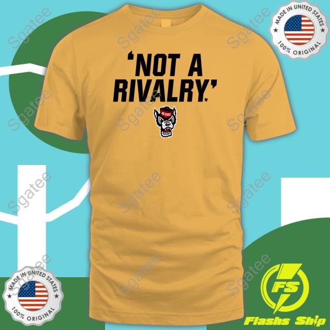 Not A Rivalry Shirt Nc State Not A Rivalry Tee
