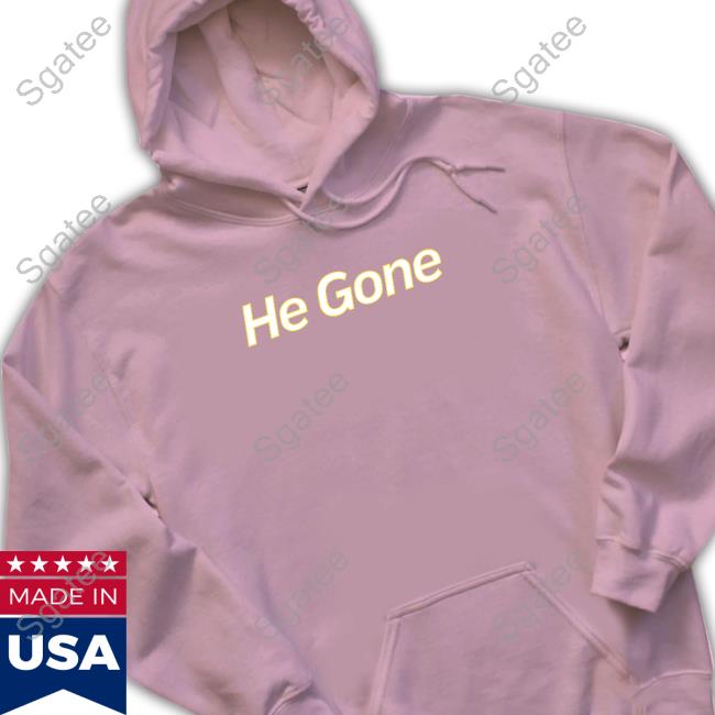 He Gone Hoodie