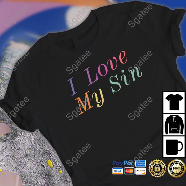 I Love My Sin T Shirts Smash Baals John Pavlovitz