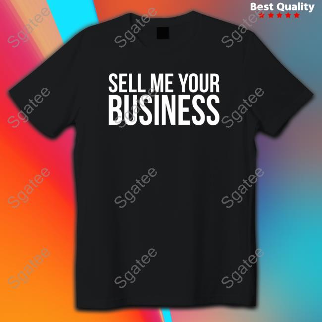 Official Sell Me Your Business T-Shirt