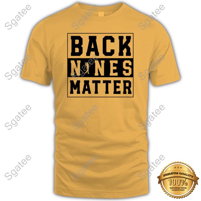Official Back Nines Matter Golf Tee Back Nines Matter T-Shirt