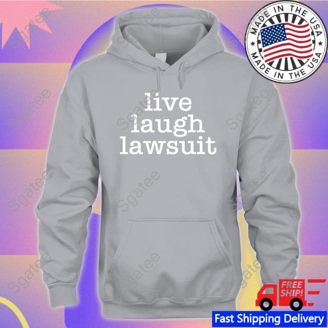 Official Live Laugh Lawsuit Shirt