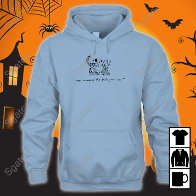 Original Kiss Whoever The Fuck You Want Hoodie Kiss Whoever The Fuck You Want Shirt