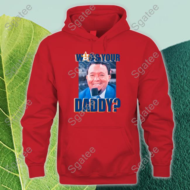 Who's Your Daddy Shirt Houston Astros