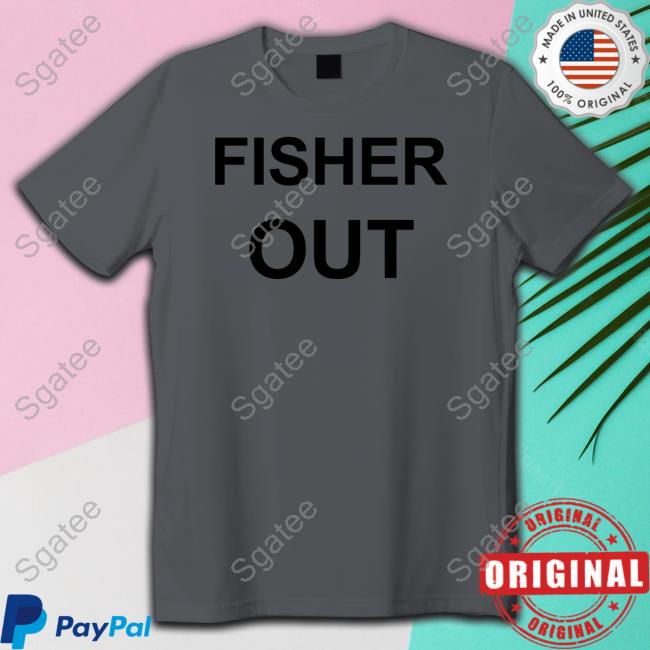 Fisher Out T-Shirts