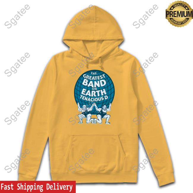 Tenacious D World's Greatest Hoodie The Greatest Band On Earth Tenacious D Shirt