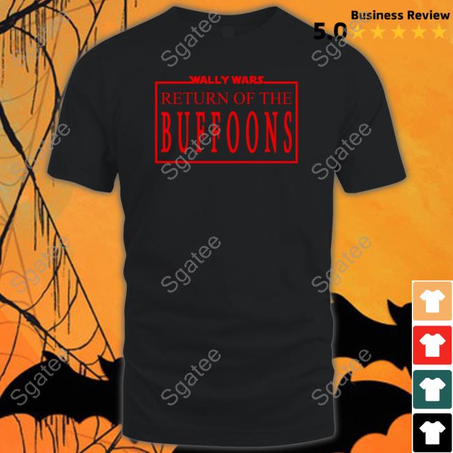 Official Lofe Merch Wally Wars Return Of The Buffoons T Shirts