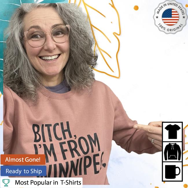 Ennifer Gunter - Bitch I’m From Winnipeg T Shirt