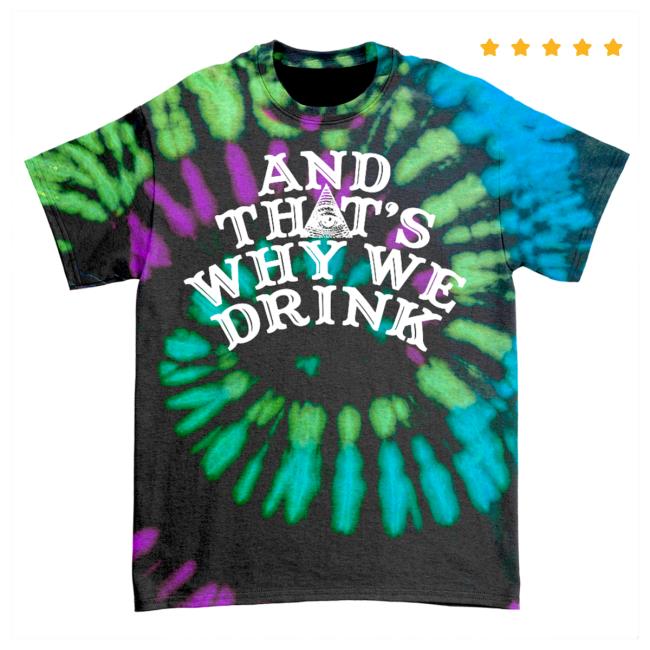 Official Atwwd Merch And Thats Why We Drink Merch Logo Shirts (Poltergeist Dye)