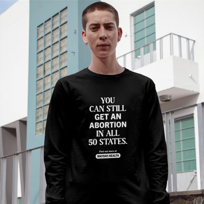 You Can Still Get An Abortion In All 50 States Find Out More At Mayday Health T Shirt Sue Bird S10Bird