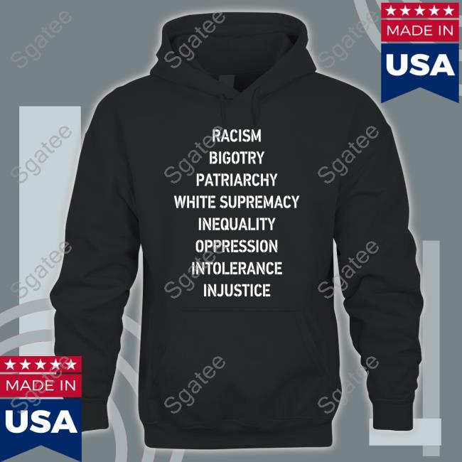 Official Racism Bigotry Patriarchy White Supremacy Inequality Oppression Intolerance Injustice Shirts