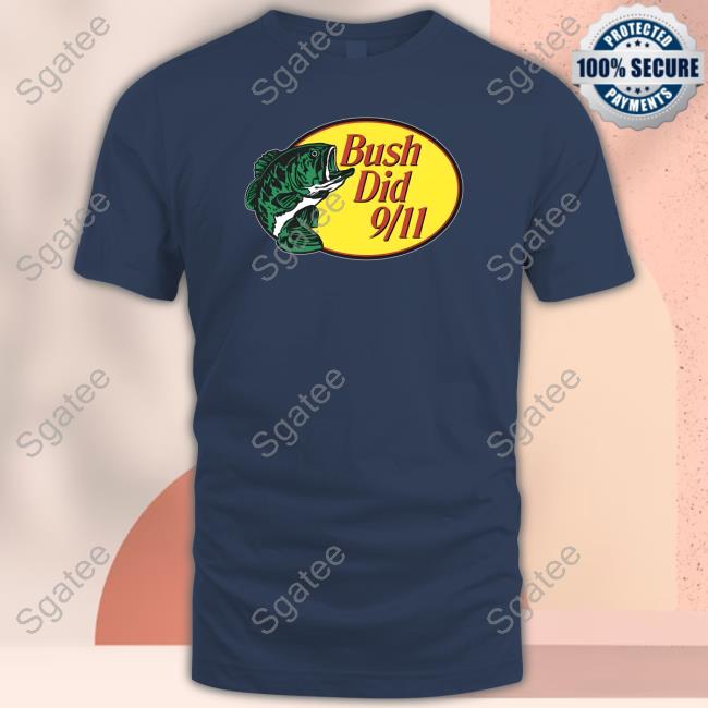 Thegoodshirts Merch Bass Pro Shops Bush Did 9/11 T Shirts