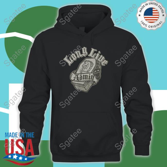 Administrative Results Long Live Admin T Shirt