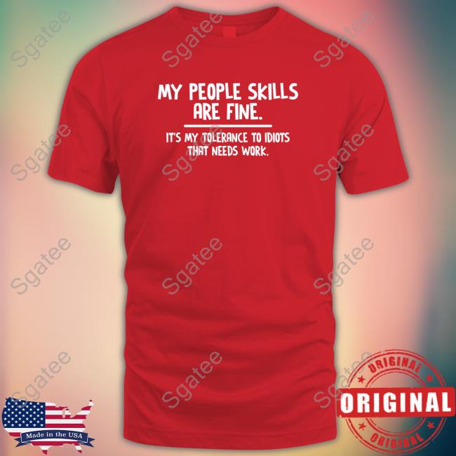 My People Skills Are Fine Shirt