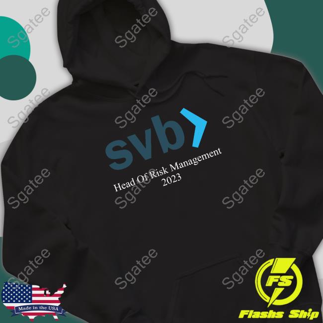 Svb Head Of Risk Management 2023 Tee Shirt Silicon Valley Bank Collapsed