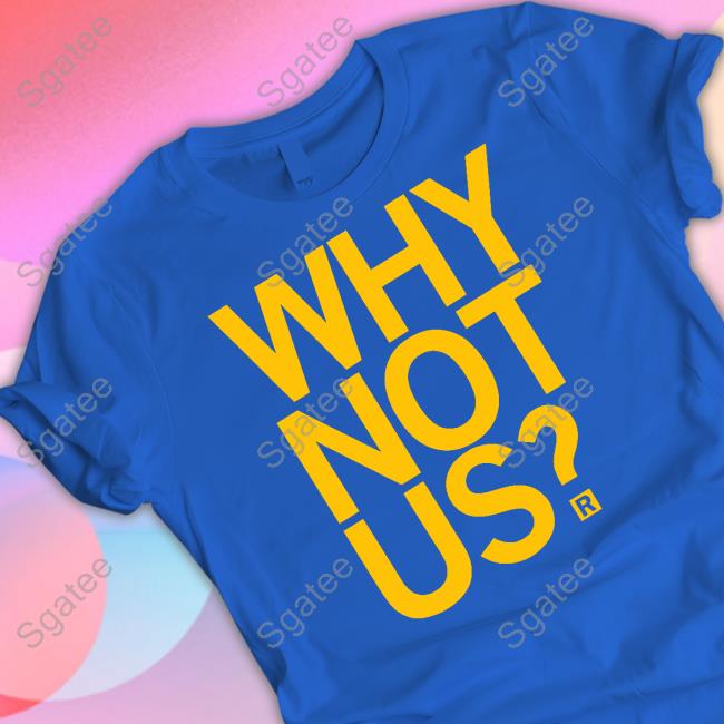 Official Raygun Merch Why Not Us Shirt