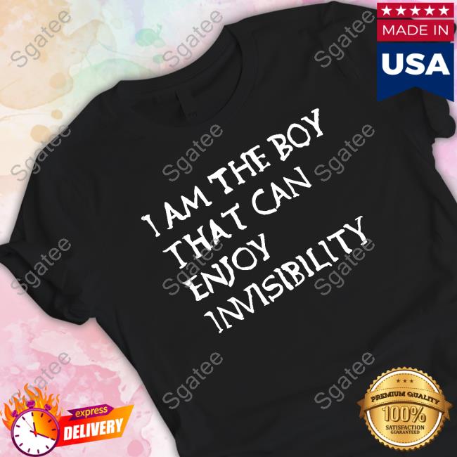 Official I Am The Boy That Can Enjoy Invisibility T Shirt