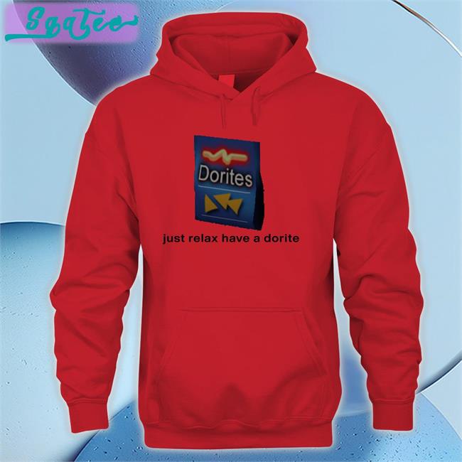 Just Relax Have A Dorite Shirt Dorites