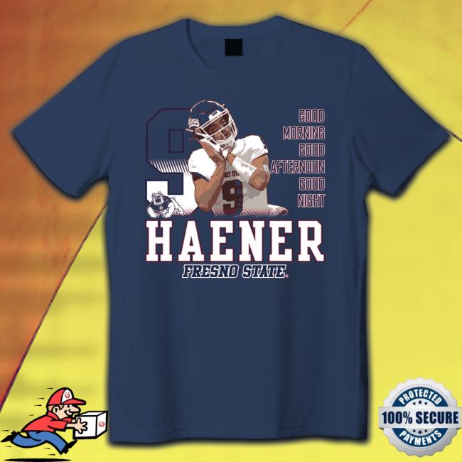 Official Haener Fresno State Good Morning Good Afternoon Good Night Shirts