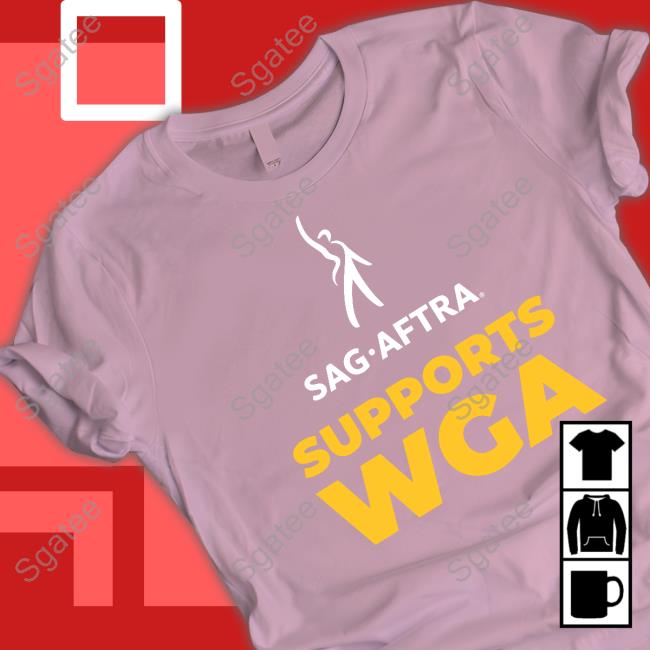 Sag Aftra Supports Wga Shirt
