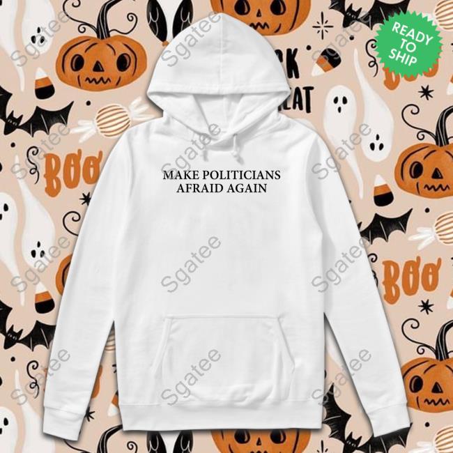 Make Politicians Afraid Again Tee Blackgunsmatter Merch Maj Toure