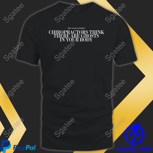 Official The Callous Daoboys Chiropractors Think There Are Ghosts In Your Body Crewneck Sweatshirt