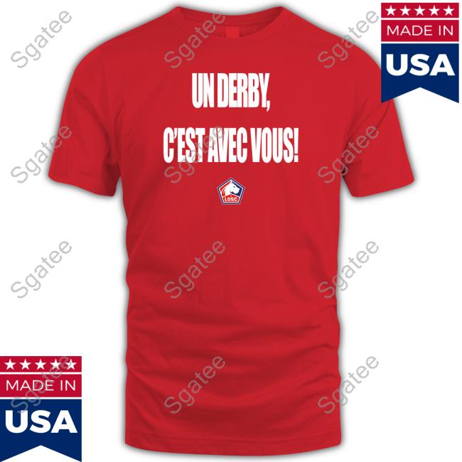 Official LOSC Un Derby C'est Avec Vous Shirt