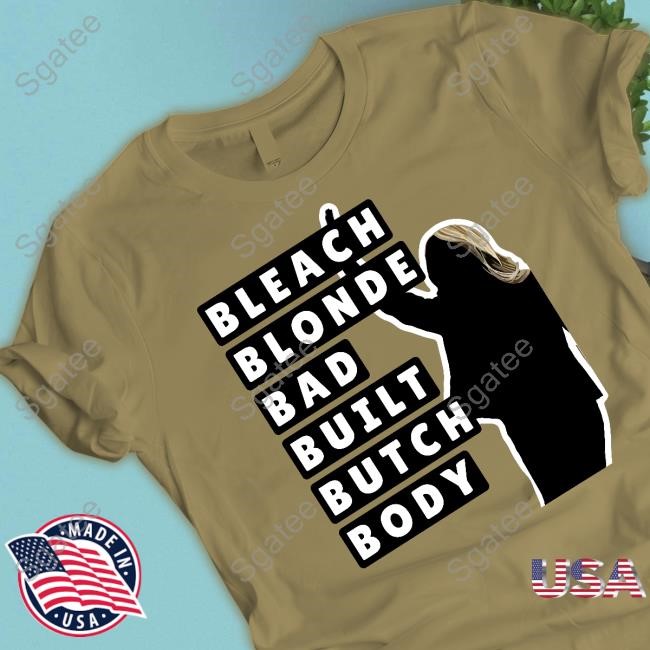 Bleach Blonde Bad Built Butch Body T Shirt