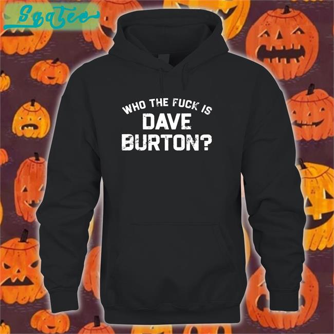 The Hold Steady Merch Who The Fuck Is Dave Burton Charity Shirt 2022